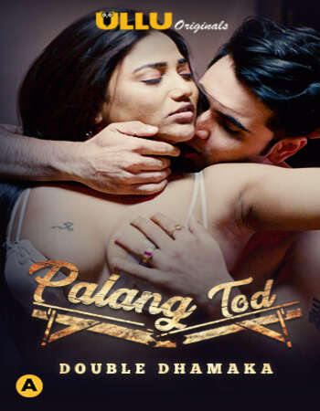 Palang Tod (Double Dhamaka) (2020) WEB DL Hindi S01 ULLU 720p [ 250MB ] download