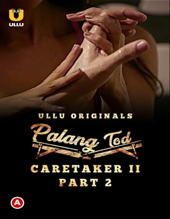 Palang Tod Caretaker 2 2021 Part 02 WEB-DL Complete Hindi ULLU 1080p | 720p download