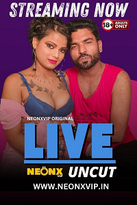 [18+] Live (2024) UNRATED Hindi NeonX Originals Short Film 720p download